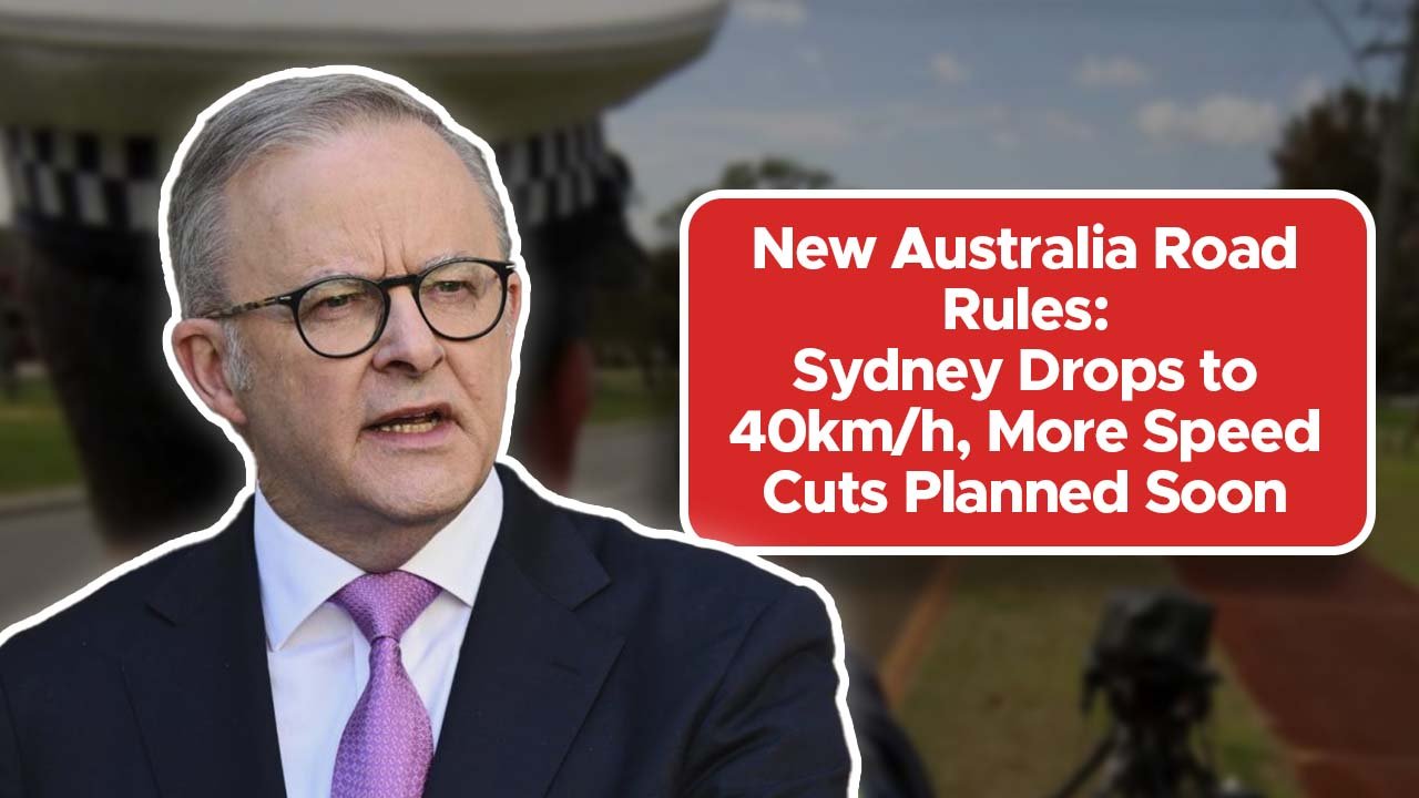 New Australia Road Rules: Sydney Drops to 40km/h, More Speed Cuts Planned Soon