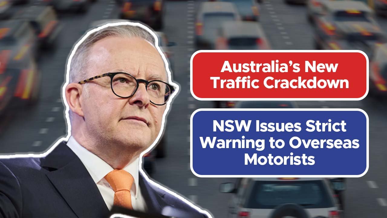 Australia’s New Traffic Crackdown: NSW Issues Strict Warning to Overseas Motorists