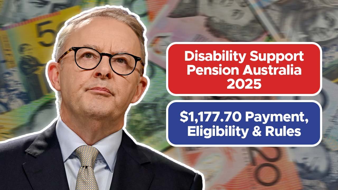 Disability Support Pension Australia 2025: $1,177.70 Payment, Eligibility & Rules