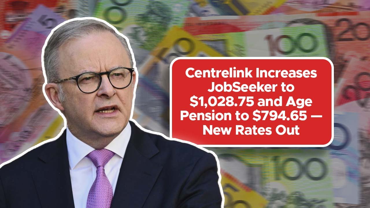 Centrelink Increases JobSeeker to $1,028.75 and Age Pension to $794.65 — New Rates Out