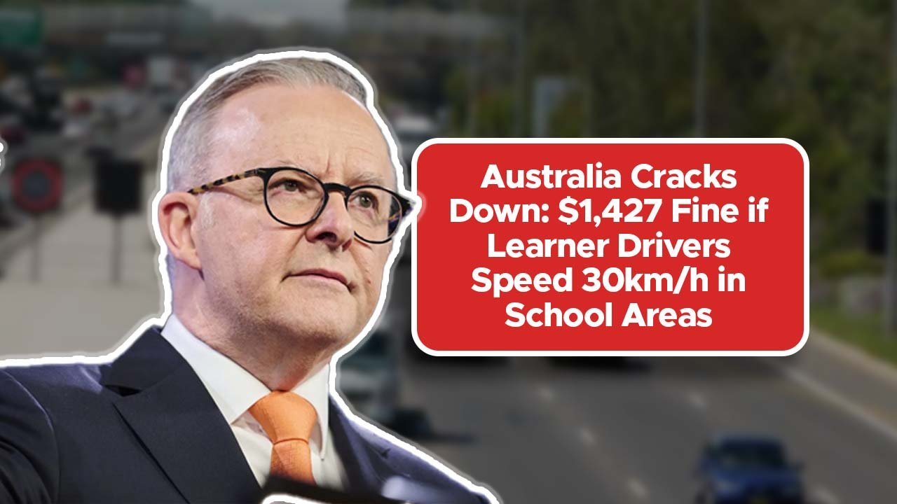 Australia Cracks Down: $1,427 Fine if Learner Drivers Speed 30km/h in School Areas