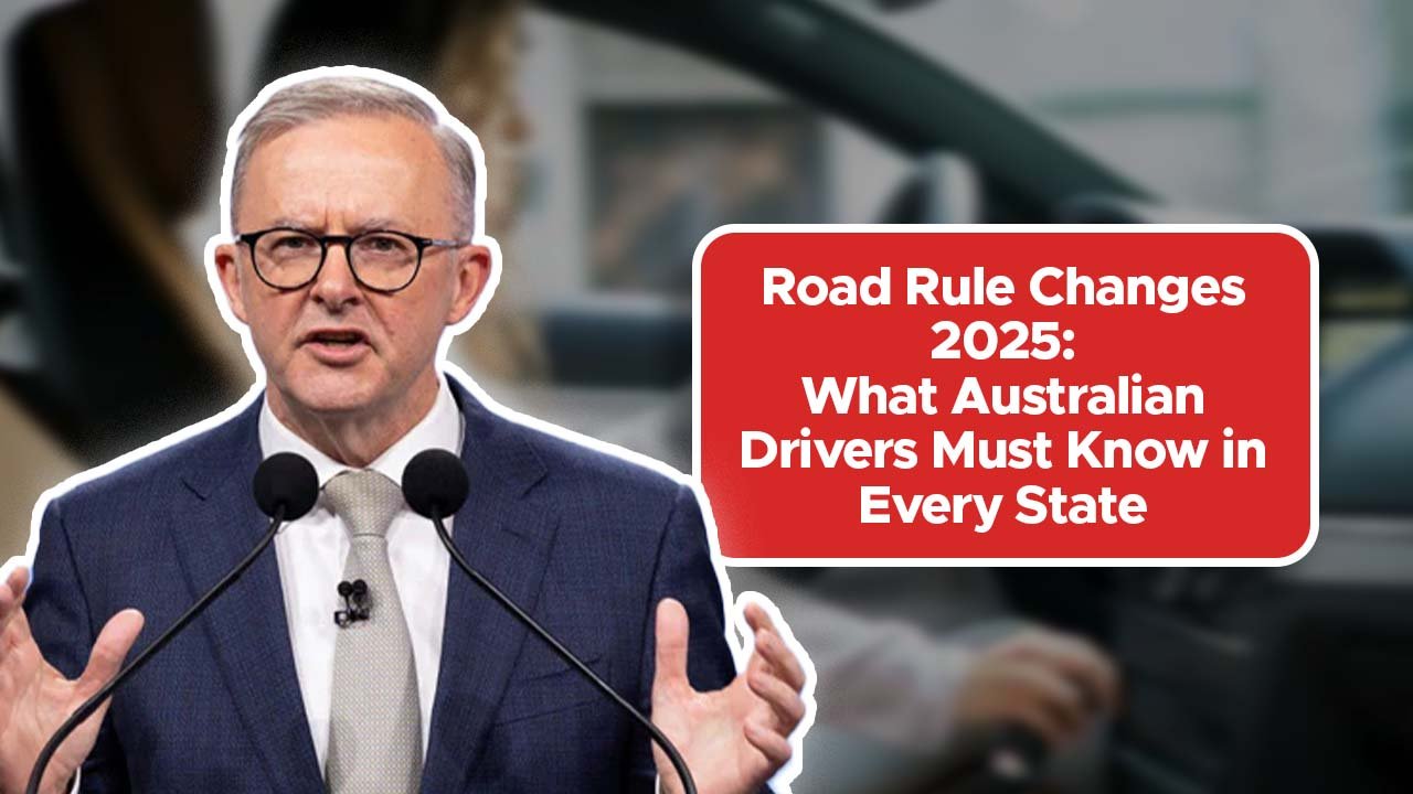 Road Rule Changes 2025: What Australian Drivers Must Know in Every State