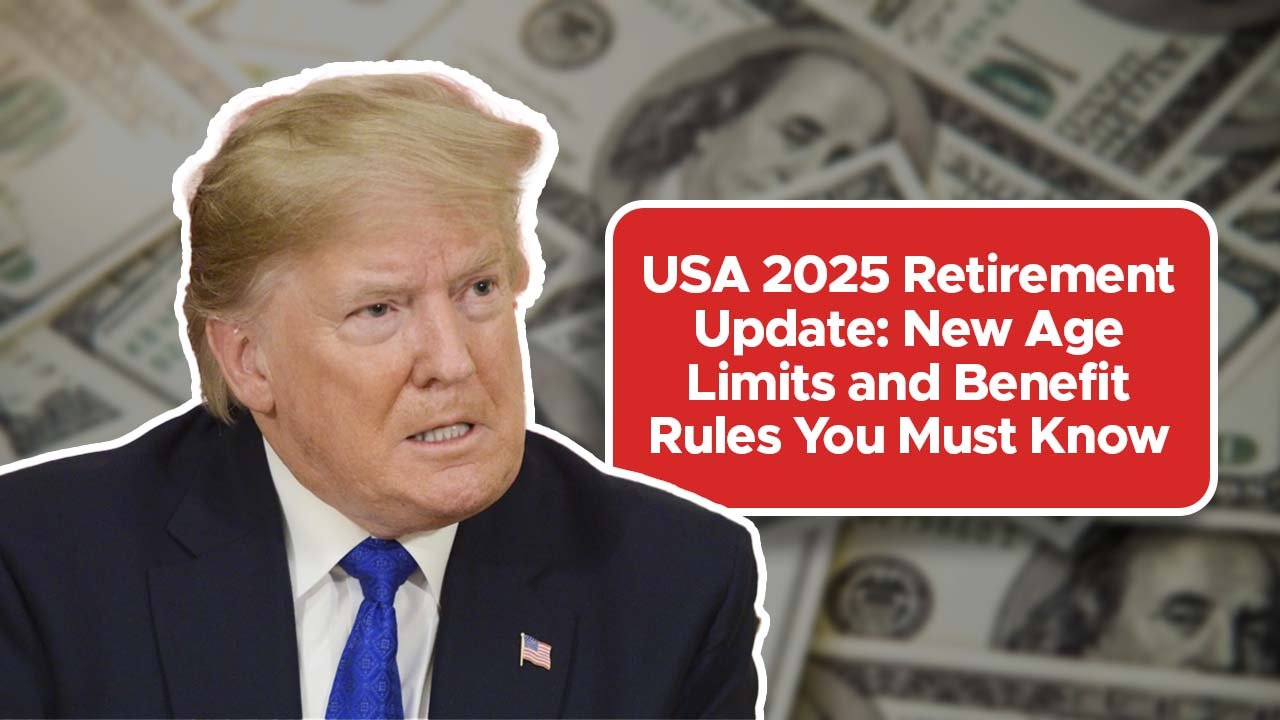 USA 2025 Retirement Update: New Age Limits and Benefit Rules You Must Know