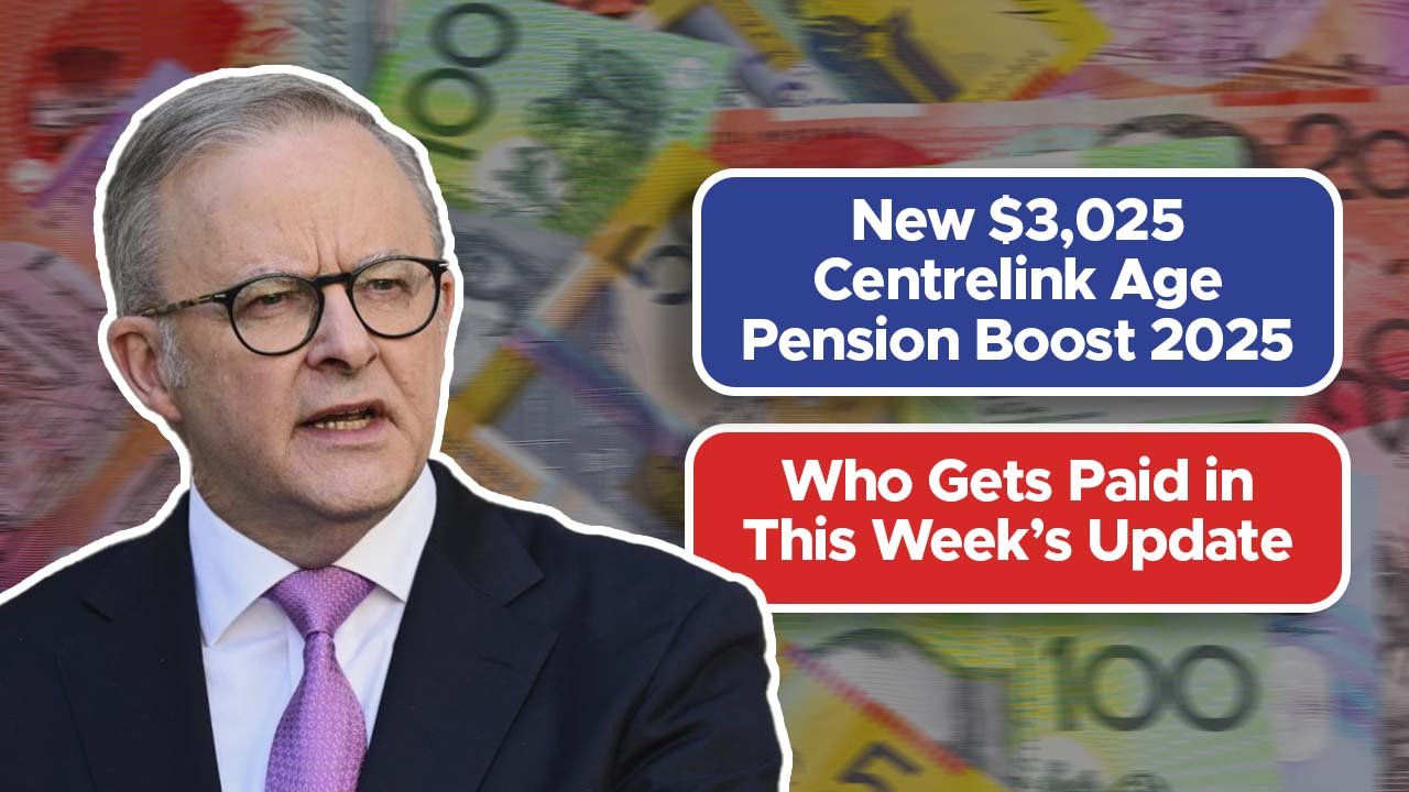 New $3,025 Centrelink Age Pension Boost 2025 – Who Gets Paid in This Week’s Update