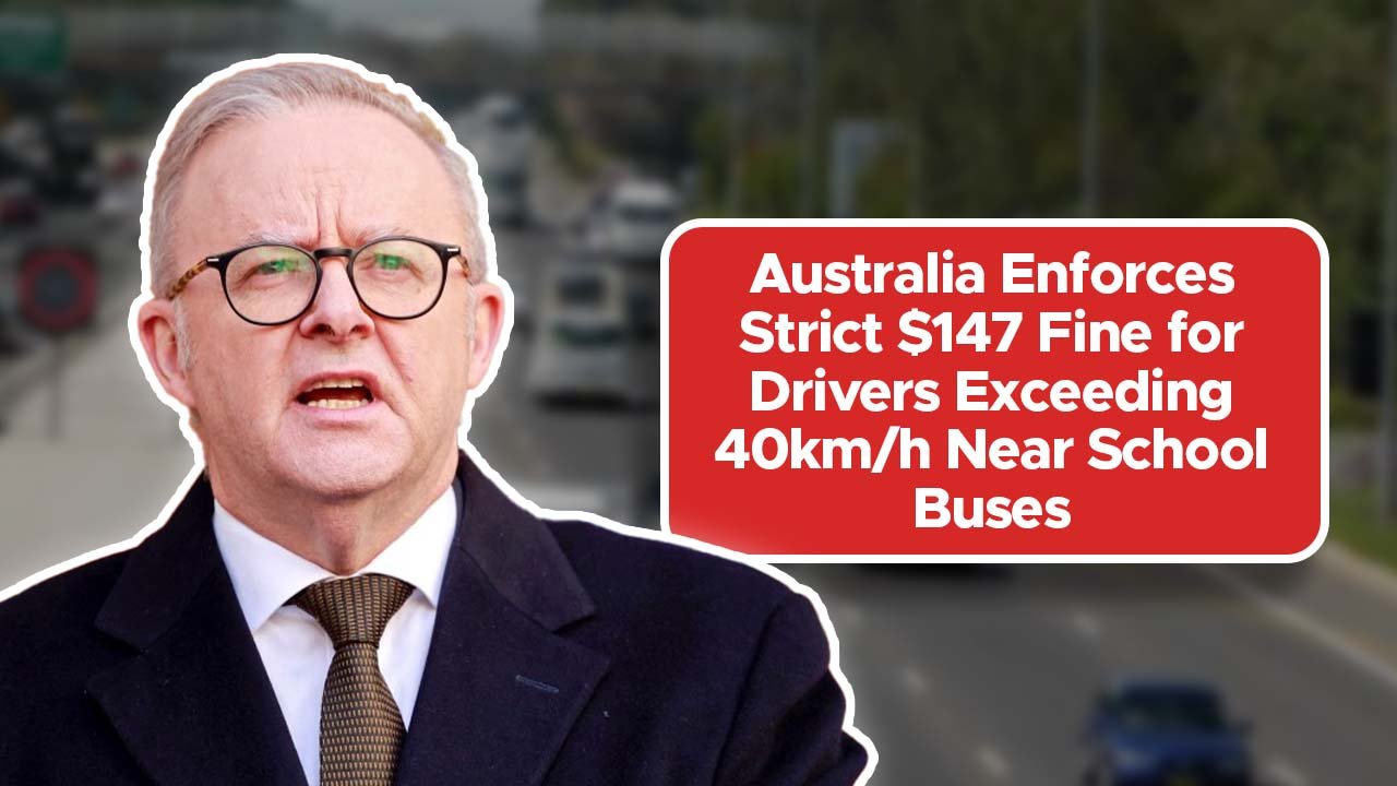 Australia Enforces Strict $147 Fine for Drivers Exceeding 40km/h Near School Buses