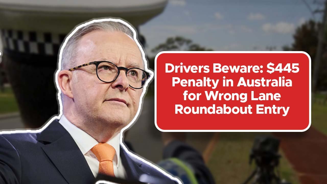 Drivers Beware: $445 Penalty in Australia for Wrong Lane Roundabout Entry