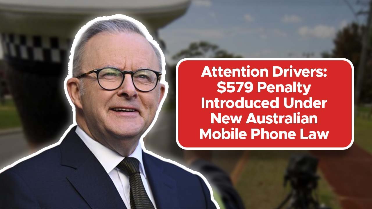 Attention Drivers: $579 Penalty Introduced Under New Australian Mobile Phone Law