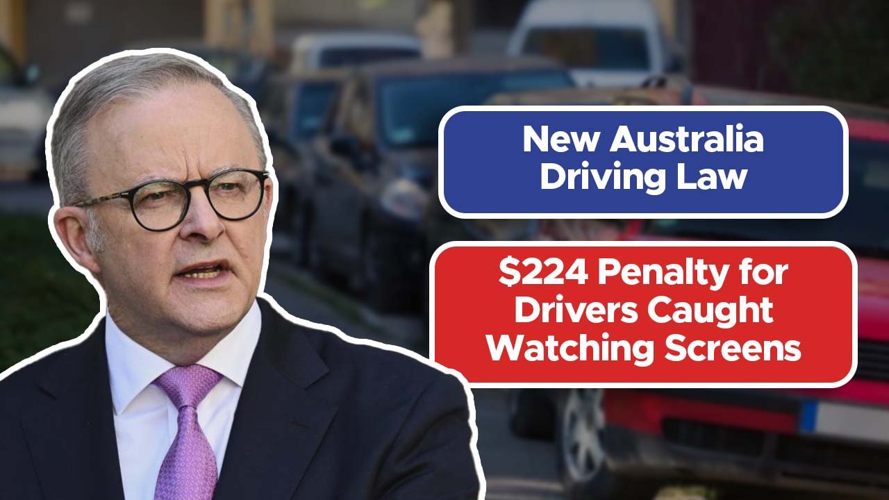 New Australia Driving Law: $224 Penalty for Drivers Caught Watching Screens