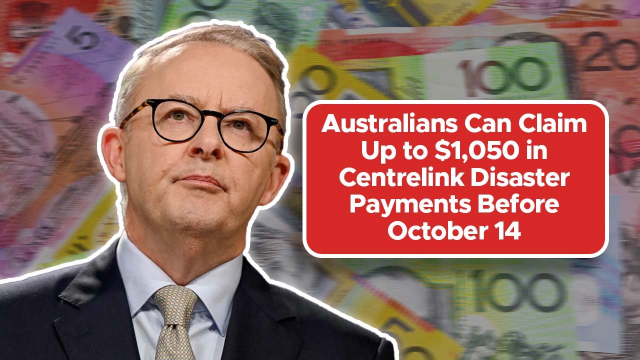 Australians Can Claim Up to $1,050 in Centrelink Disaster Payments Before October 14