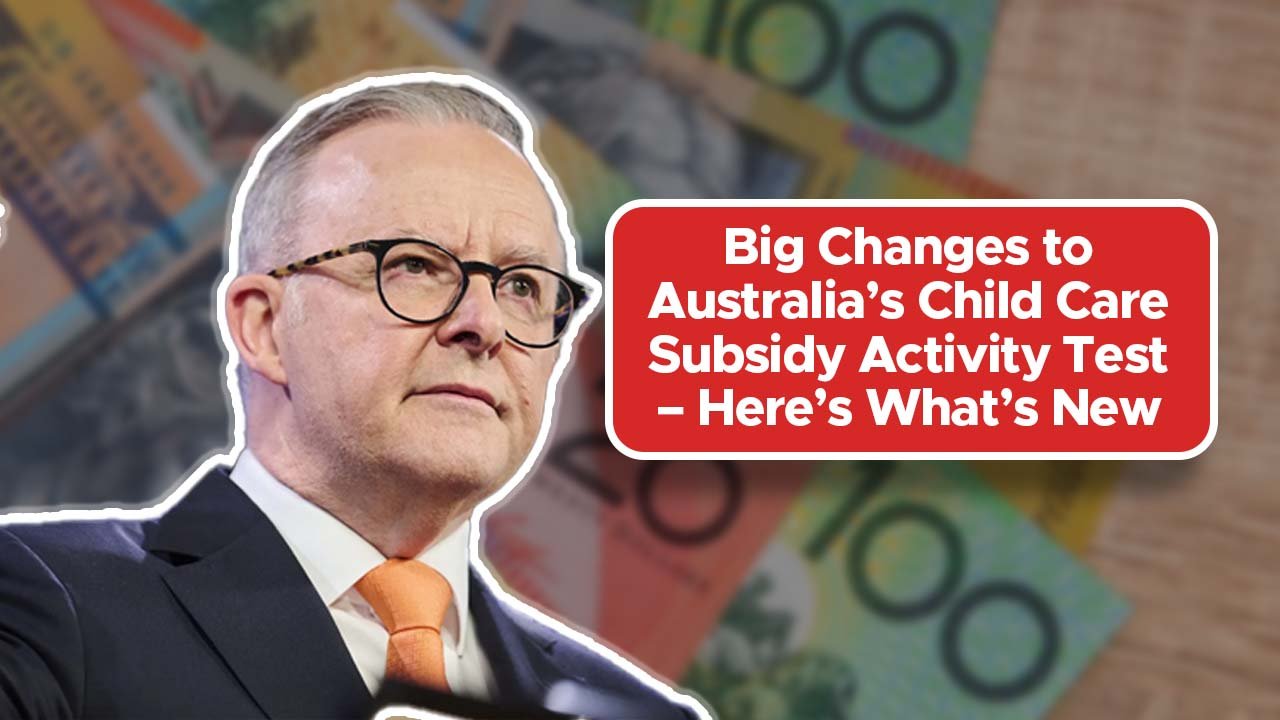 Big Changes to Australia’s Child Care Subsidy Activity Test – Here’s What’s New