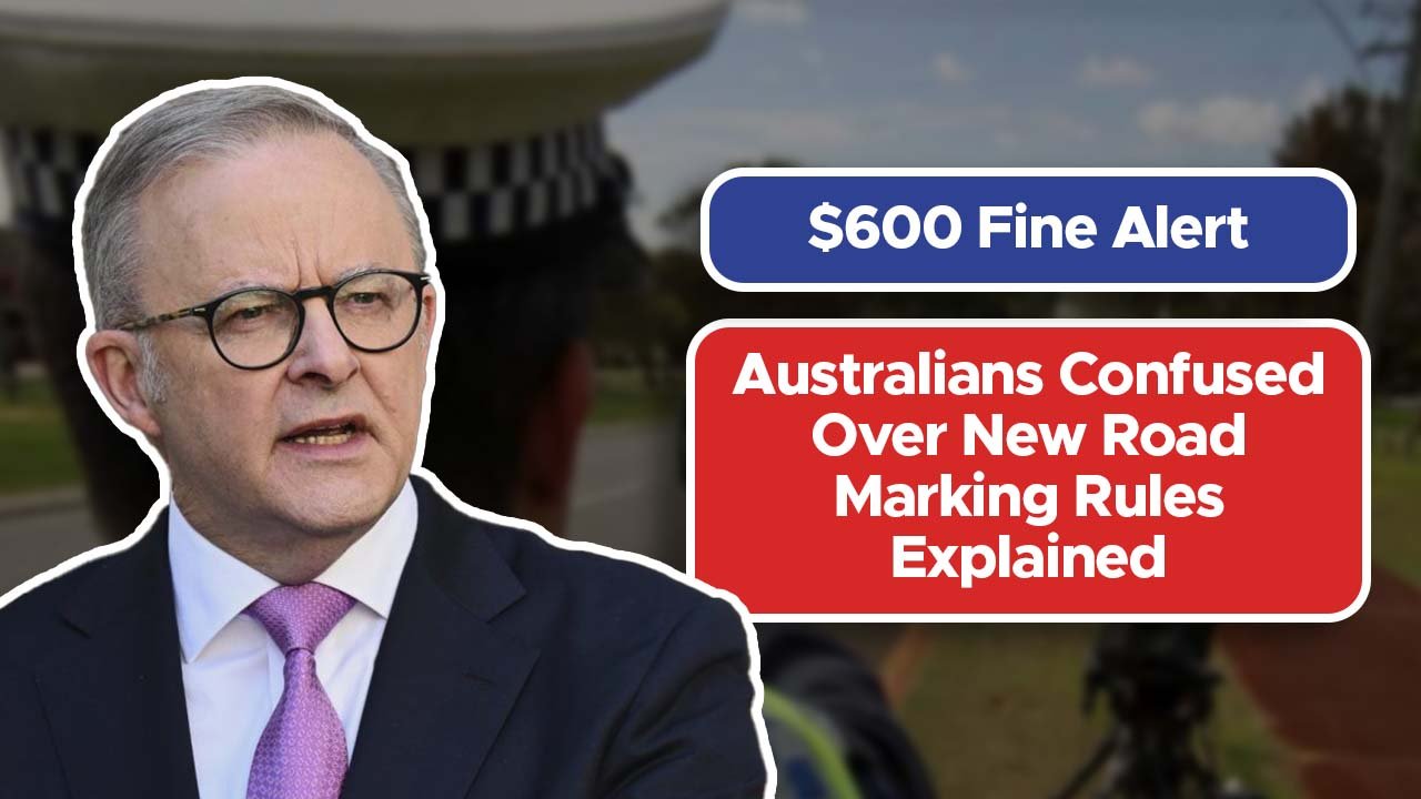 $600 Fine Alert: Australians Confused Over New Road Marking Rules Explained