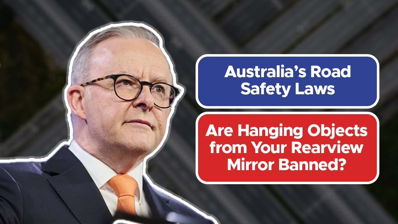 Australia’s Road Safety Laws: Are Hanging Objects from Your Rearview Mirror Banned?