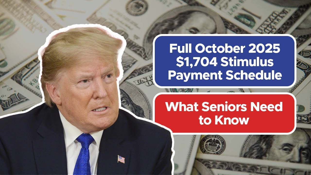 Full October 2025 $1,704 Stimulus Payment Schedule – What Seniors Need to Know