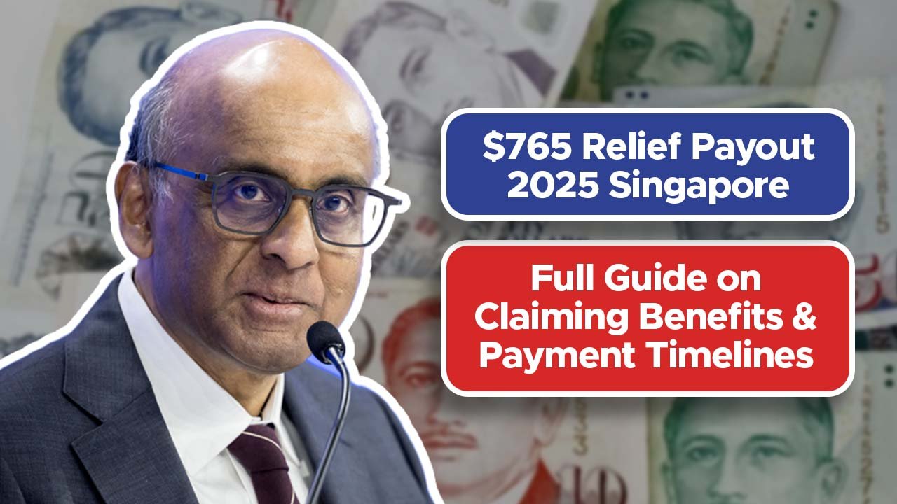 $765 Relief Payout 2025 Singapore: Full Guide on Claiming Benefits & Payment Timelines