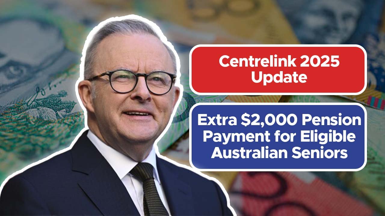 Centrelink 2025 Update: Extra $2,000 Pension Payment for Eligible Australian Seniors