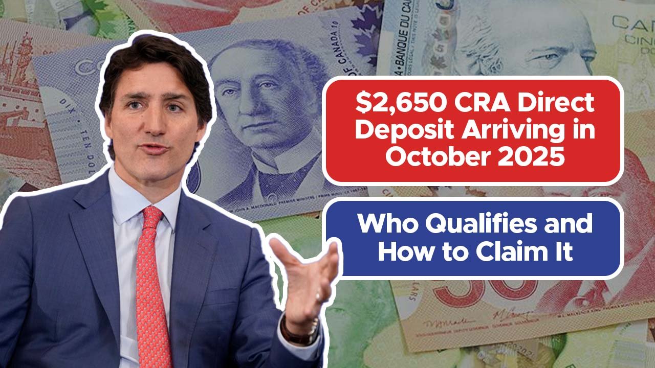 $2,650 CRA Direct Deposit Arriving in October 2025 – Who Qualifies and How to Claim It