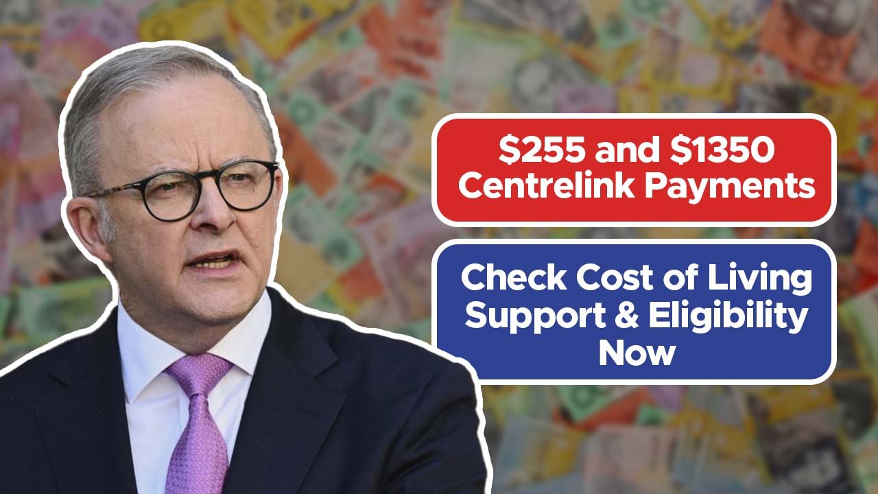 $255 and $1350 Centrelink Payments – Check Cost of Living Support & Eligibility Now
