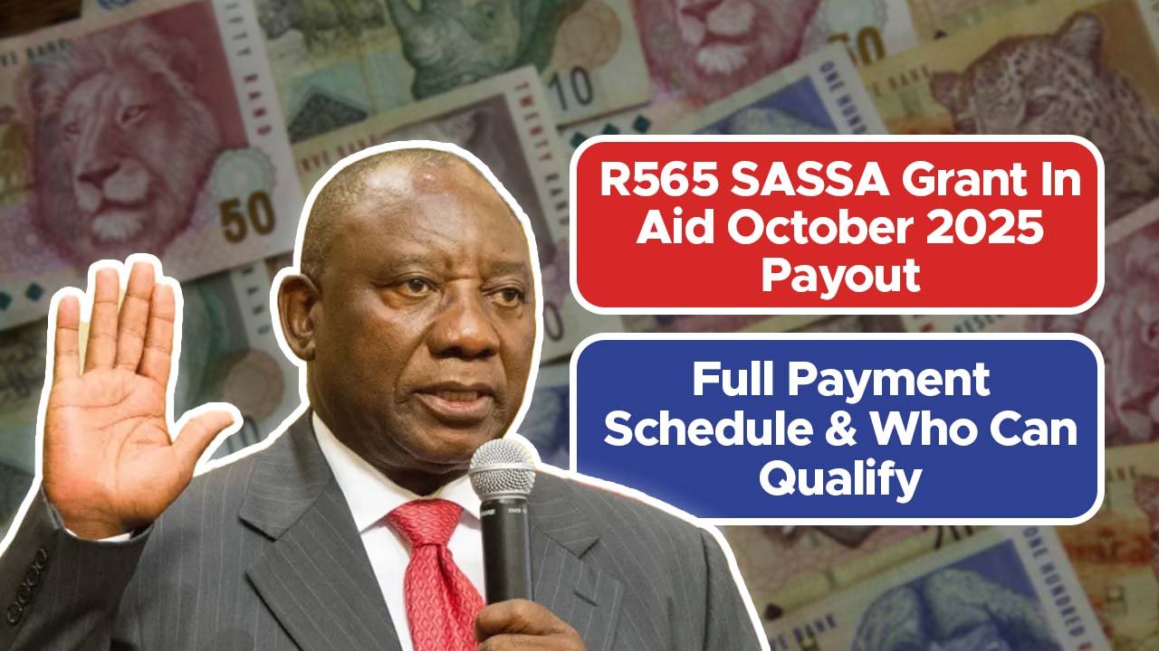 R565 SASSA Grant In Aid October 2025 Payout: Full Payment Schedule & Who Can Qualify