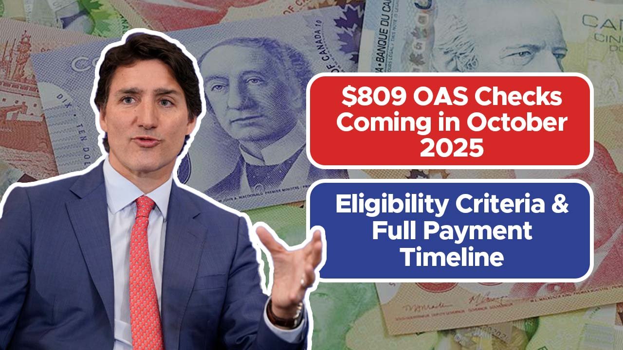$809 OAS Checks Coming in October 2025 – Eligibility Criteria & Full Payment Timeline