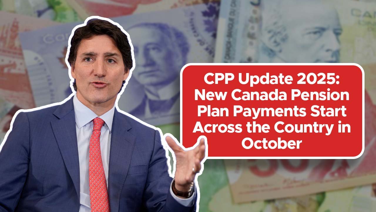 CPP Update 2025: New Canada Pension Plan Payments Start Across the Country in October