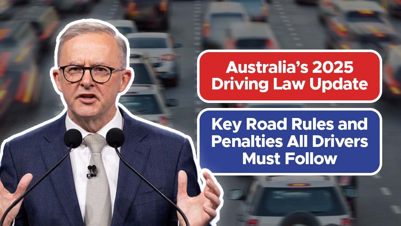 Australia’s 2025 Driving Law Update: Key Road Rules and Penalties All Drivers Must Follow