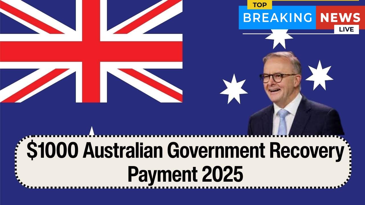 Australia’s $1,000 Recovery Payment 2025 – Payout Schedule, Who Qualifies & How to Apply
